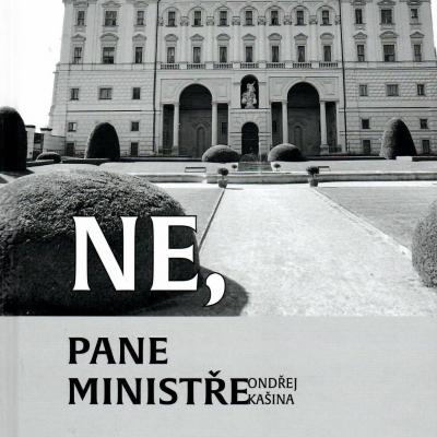 NE, PANE MINISTŘE: Stále aktuální postřehy Ondřeje Kašiny k dnešku doma i ve světě